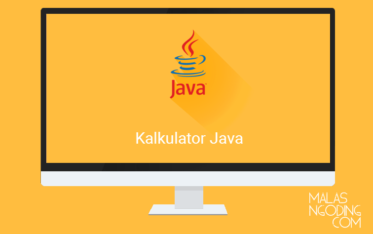 Membuat Kalkulator Menggunakan Java Malas Ngoding 5256